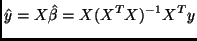 $\displaystyle \hat{y} = X\hat{\beta} = X (X^T X)^{-1} X^T y$